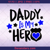 Daddy Is My Hero, Police Badge, Police Officer, Law Keeper, Father, Blood Father, Father and Son, Father's Day, Best Dad, Family Meaningful Design Gift logo, Svg Files For Cricut, Dxf, Eps, Png, Cricut Vector, Digital Cut Files Download - doranstars.com
