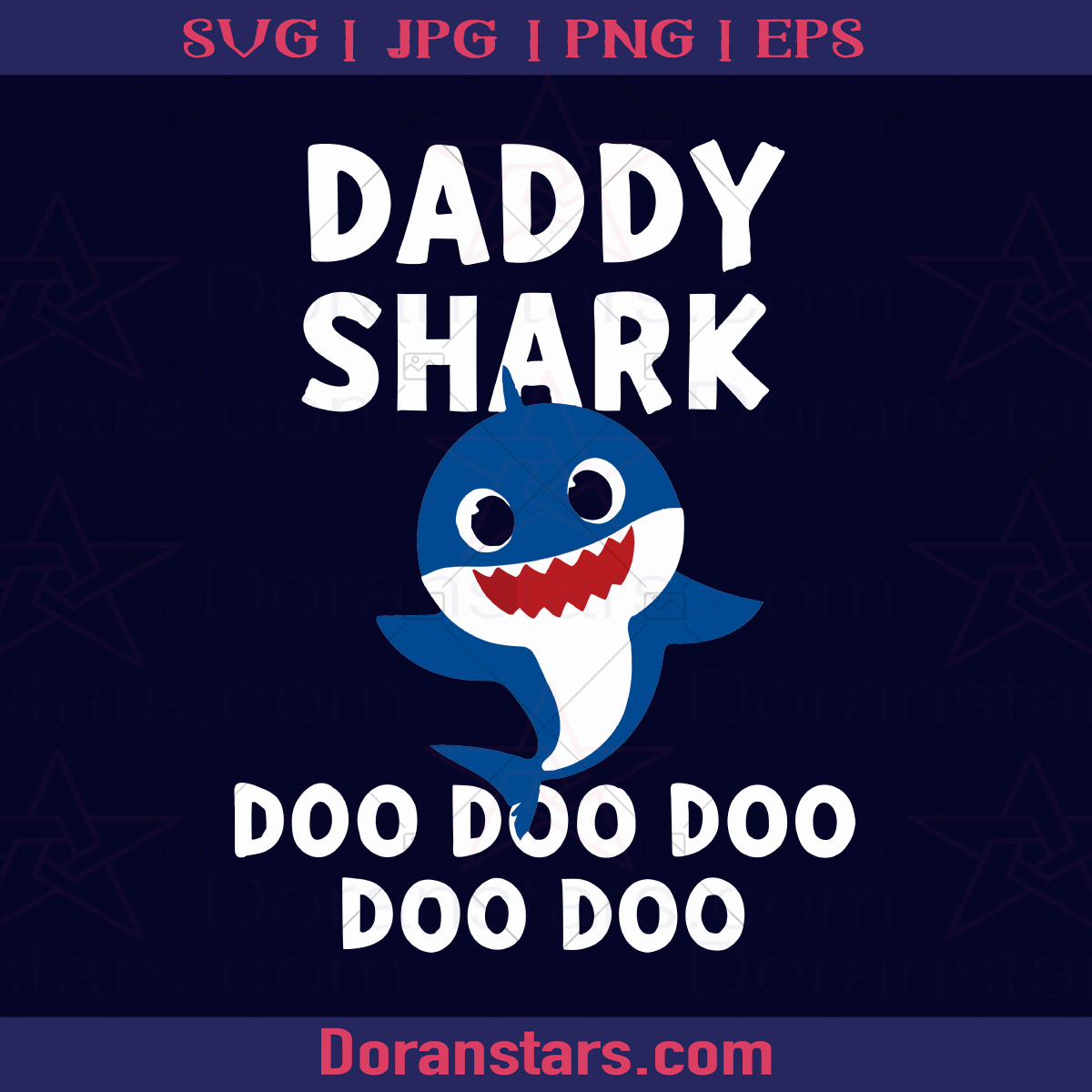 Daddy Shark doo doo, kid, for kids, youtube, father, dad, dance, family logo, Svg Files For Cricut, Dxf, Eps, Png, Cricut Vector, Digital Cut Files Download - doranstars.com