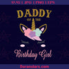 Dady Of The Birthday Girl Digital Cut Files Svg, Dxf, Eps, Png, Cricut Vector, Digital Cut Files Download