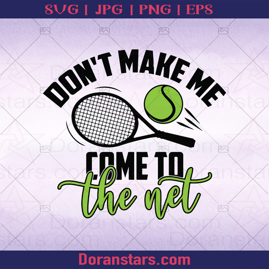 Don't Make Me Come To The Net, Volleyball logo, Svg Files For Cricut, Dxf, Eps, Png, Cricut Vector, Digital Cut Files