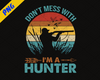 Don’t mess with I’m a hunter logo, Svg Files For Cricut, Dxf, Eps, Png, Cricut Vector, Digital Cut Files, Gangster, Hunting, Hunt