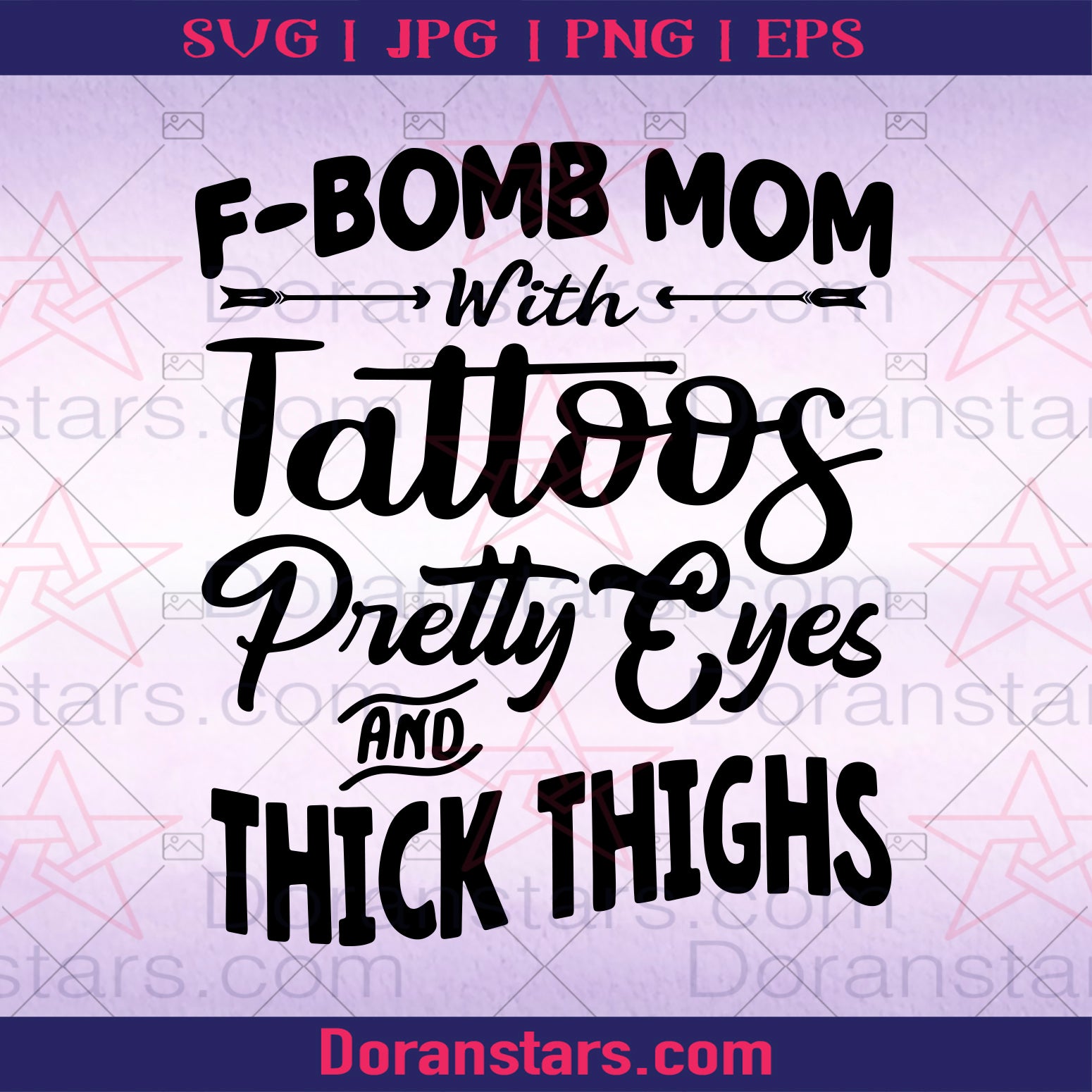 F-BOMB Mom With Tattoos Pretty Eyes And Thick Thighs Digital Cut Files Svg, Dxf, Eps, Png, Cricut Vector, Digital Cut Files Download