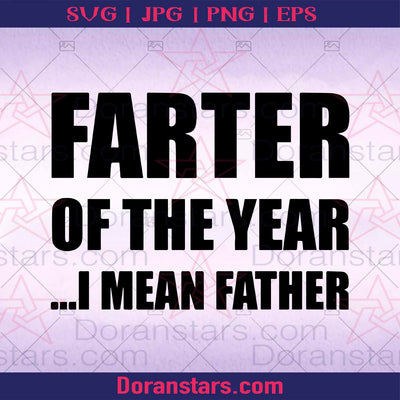 Farter Of The Year-I Mean Father Digital Cut Files Svg, Dxf, Eps, Png, Cricut Vector, Digital Cut Files Download