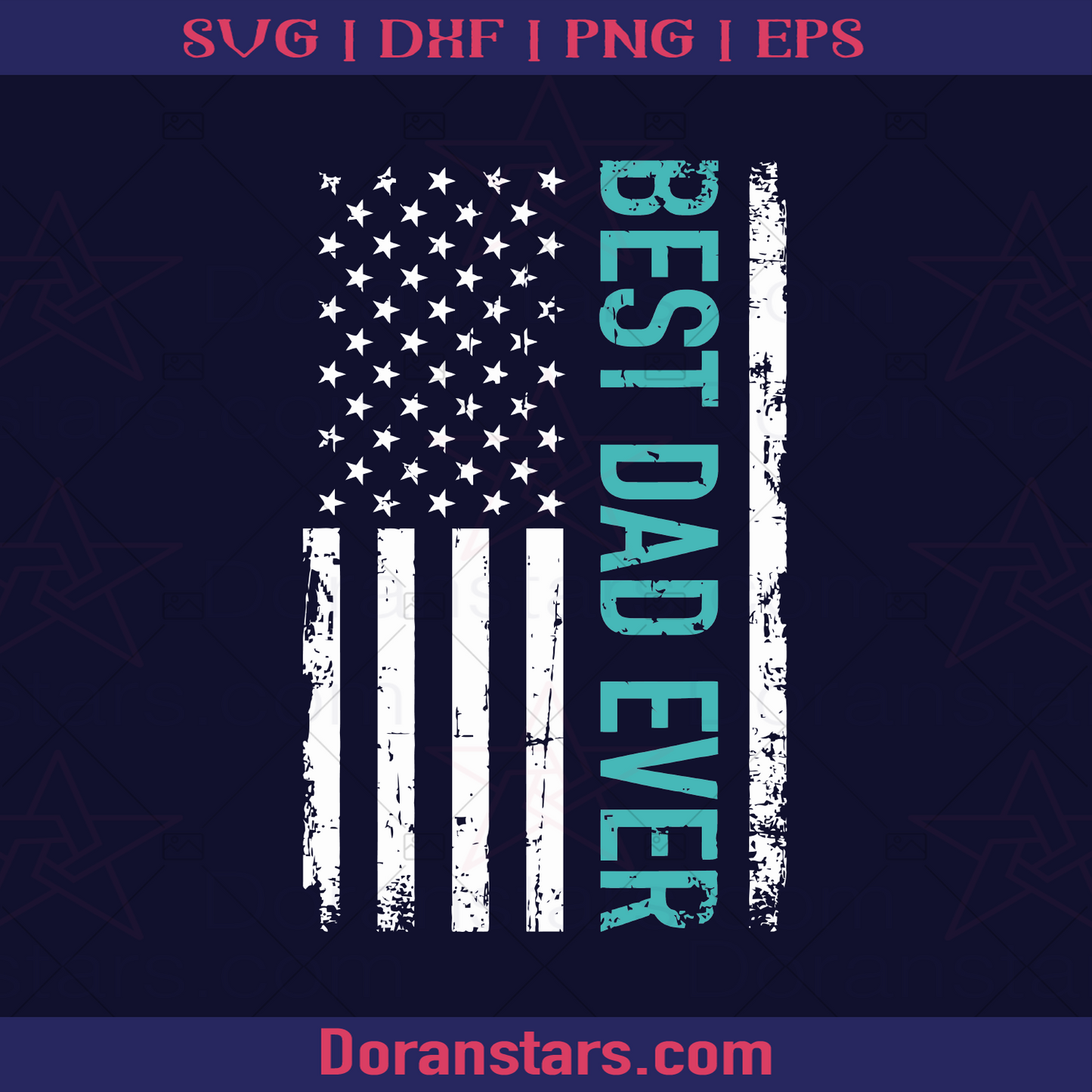 Father's day Best dad ever with US american flag, Father, Blood Father, Father and Son, Father's Day, Best Dad, Family Meaningful Design Gift, Dad live in America logo, Svg Files For Cricut, Dxf, Eps, Png, Cricut Vector, Digital Cut Files Download - doranstars.com