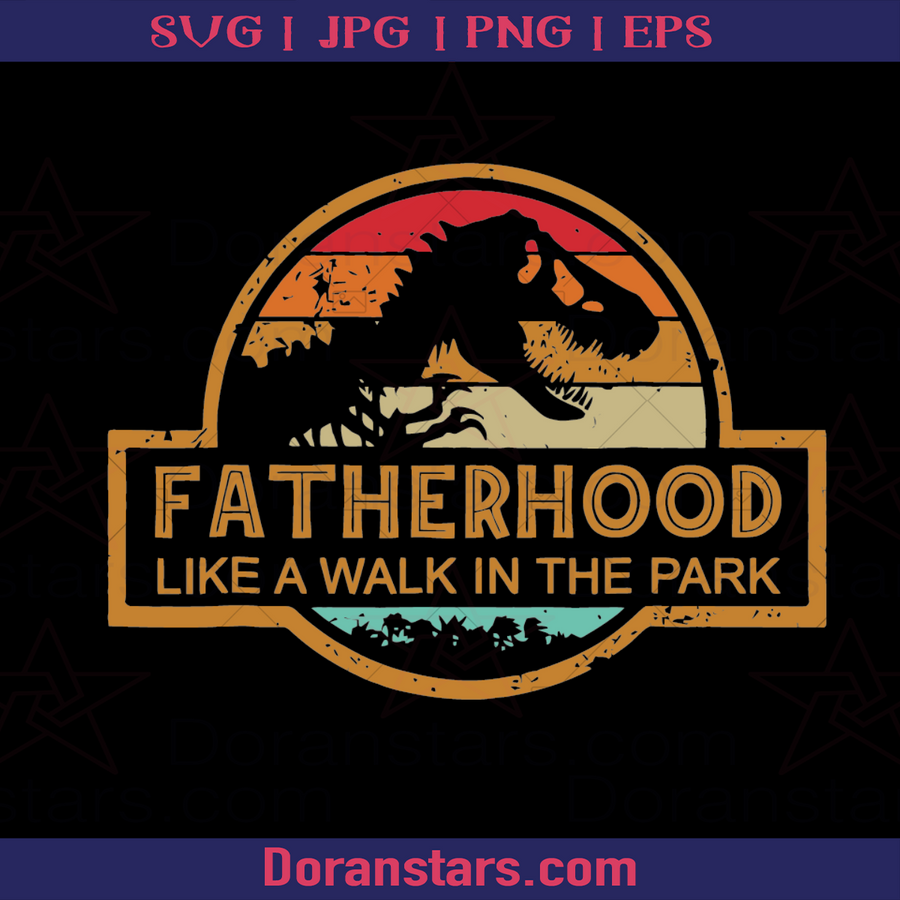 Fatherhood Like A Walk In The Park, Father, Dad, Family, Father's day, Jurrasic park, Fossil, T-rex logo, Svg Files For Cricut, Dxf, Eps, Png, Cricut Vector, Digital Cut Files Download - doranstars.com