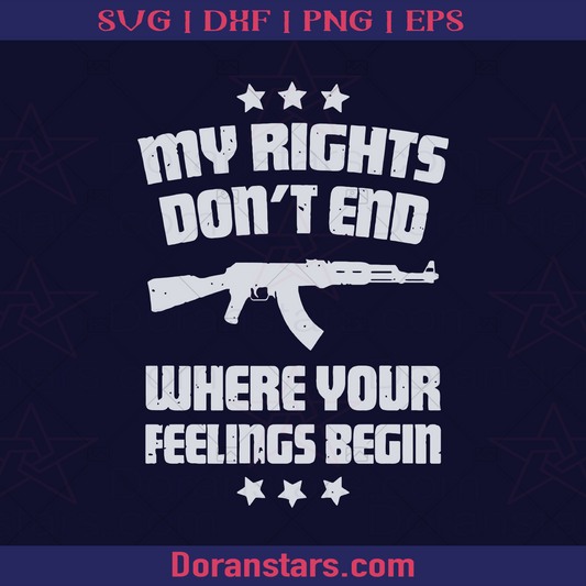 Freedom 2ndmendment, My Rights Don't End Where Your Feelings Begin logo, Svg Files For Cricut, Dxf, Eps, Png, Cricut Vector