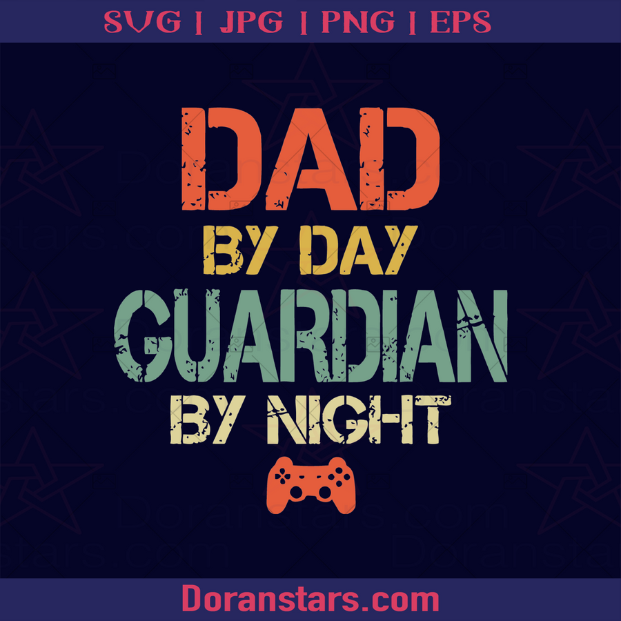 Gamer Dad Shirt Dad by Day Guardian By Night Gaming Father, Blood Father, Father and Son, Father's Day, Best Dad, Family Meaningful Design Gift, Gamer, Love Gaming Father logo, Svg Files For Cricut, Dxf, Eps, Png, Cricut Vector, Digital Cut Files Download - doranstars.com