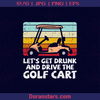 Get Drunk Drive Golf Cart Father, Blood Father, Father and Son, Father's Day, Best Dad, Family Meaningful Design Gift, Golf Dad, Golf Player, Golf Car logo, Svg Files For Cricut, Dxf, Eps, Png, Cricut Vector, Digital Cut Files Download - doranstars.com