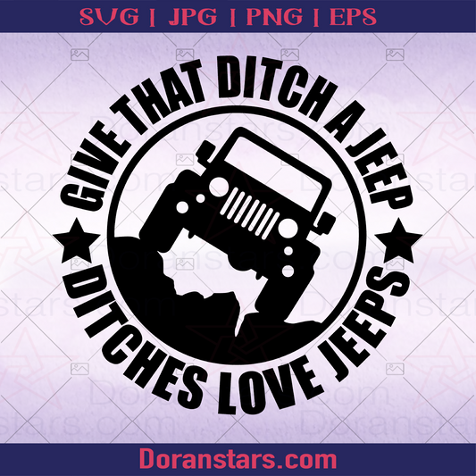 Give That Ditch A Jeep, Jeep Quote logo, Svg Files For Cricut, Dxf, Eps, Png, Cricut Vector, Digital Cut Files Download