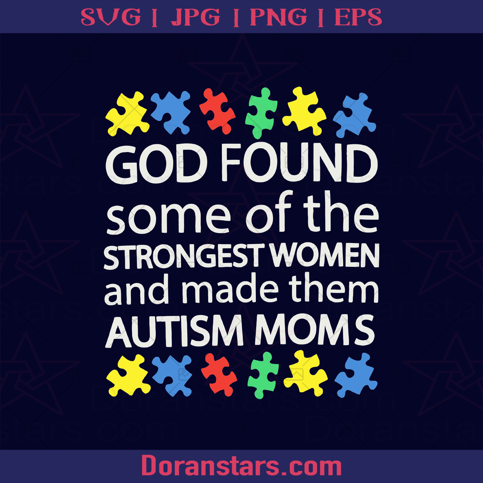 God Found Some Of The Strongest Women And Made Them Autism Moms logo, Svg Files For Cricut, Dxf, Eps, Png, Cricut Vector