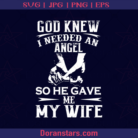 God Knew I Need An Angel So He Gave Me My Wife logo Religious SVG cut file for Cricut & Silhouette by DoranStars