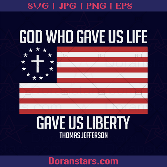 God Who Gace Us Life Gave Us Liberty America Thanks logo, Svg Files For Cricut, Dxf, Eps, Png, Cricut Vector, Digital Cut