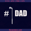 Golf Dad Father, Blood Father, Father and Son, Father's Day, Best Dad, Family Meaningful Design Gift, Sport logo, Svg Files For Cricut, Dxf, Eps, Png, Cricut Vector, Digital Cut Files Download - doranstars.com