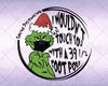 Grinch Social distancing, I Wouldn't Touch You With A 39.5 Foot Pole