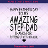 Happy Father's Day To My Amazing Step-Dad Digital Cut Files Svg, Dxf, Eps, Png, Cricut Vector, Digital Cut Files Download