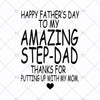 Happy Father's Day To My Amazing Step-Dad Digital Cut Files Svg, Dxf, Eps, Png, Cricut Vector, Digital Cut Files Download