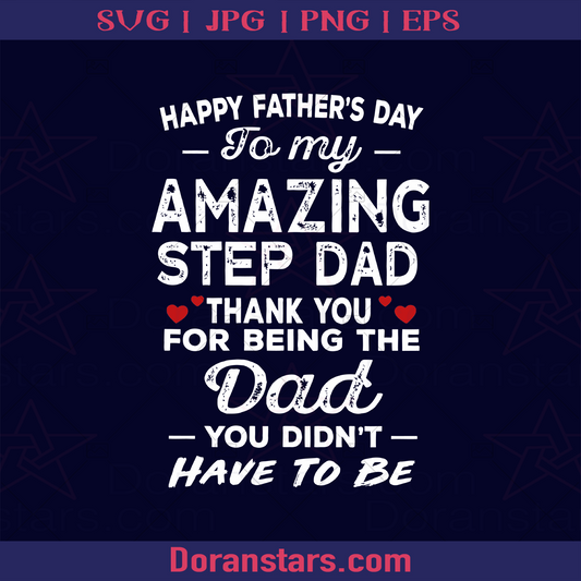 Happy Father's Day To My Amazing Step Dad  logo, Svg Files For Cricut, Dxf, Eps, Png, Cricut Vector, Digital Cut Files Download - doranstars.com