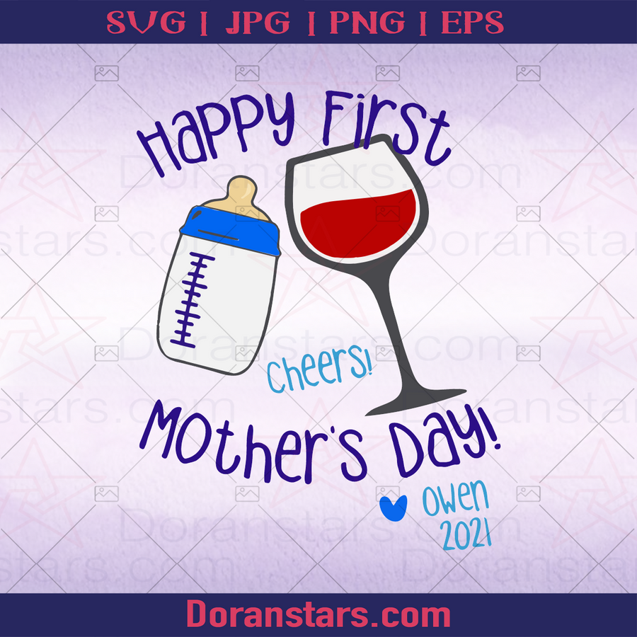Happy First Cheers Mother's Day Owen 21, Family, Mother's day, Drinking, Baby, Cute, Owen 2021, Wine logo, Svg Files For Cricut, Dxf, Eps, Png, Cricut Vector, Digital Cut Files Download - doranstars.com