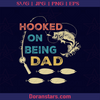 Hooked On Being Dad PersonalName, Father, Blood Father, Father and Son, Father's Day, Best Dad, Family Meaningful Design Gift, Fishermen, Fisher, Anglers, Love Fishing logo, Svg Files For Cricut, Dxf, Eps, Png, Cricut Vector, Digital Cut Files Download - doranstars.com