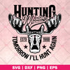 Hunting moose tomorrow i’ll hunt again logo, Svg Files For Cricut, Dxf, Eps, Png, Cricut Vector, Digital Cut Files, Hunting, Moose