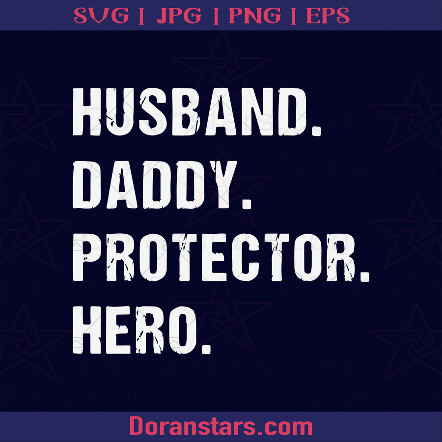 Husband Daddy protector Hero, Father, Blood Father, Father and Son, Father's Day, Best Dad, Family Meaningful Design Gift logo, Svg Files For Cricut, Dxf, Eps, Png, Cricut Vector, Digital Cut Files Download - doranstars.com