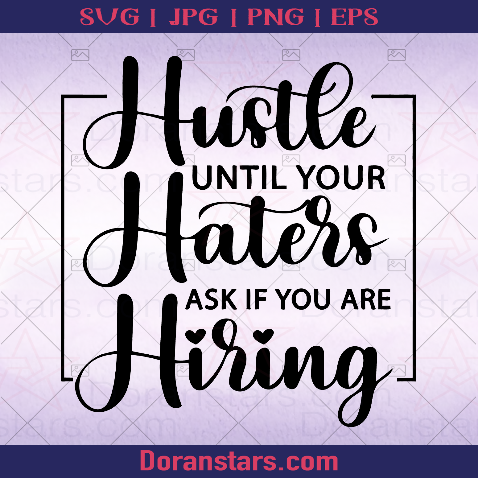 Hustle Until Your Hates Ask If You Are Hiring logo SVG Design cut file for Cricut & Silhouette by DoranStars