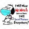 I Will Wear My Mask Here Or There I Will Social Distance Everywhere