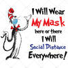 I Will Wear My Mask Here Or There I Will Social Distance Everywhere Digital Cut Files Svg, Dxf, Eps, Png, Cricut Vector, Digital Cut Files Download