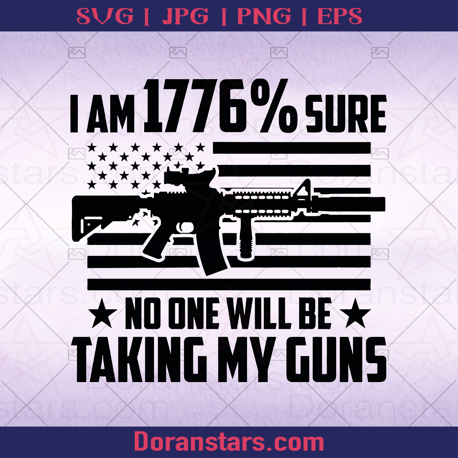 I Am 1776 Sure No One Will Be Taking My Guns, Gun Control, Gun, 2nd Amendment Liberty, Owning gun, Gun Awesome logo, Svg Files For Cricut, Dxf, Eps, Png, Cricut Vector, Digital Cut Files Download - doranstars.com