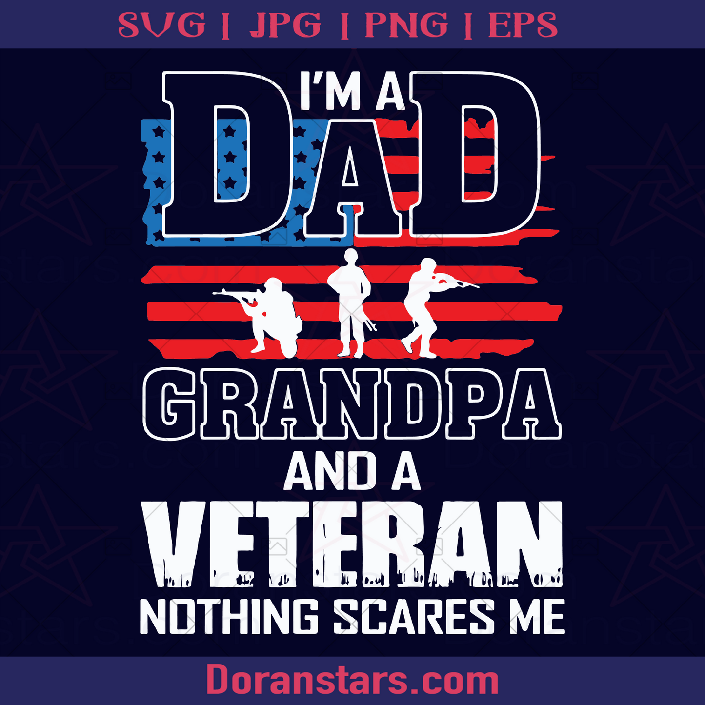 I Am A Dad Grandpa And A Veteran, Veteran day 2021, veteran united, Veteran's life, Army, War, Nation Duty, Father in Army, Father's Day logo, Svg Files For Cricut, Dxf, Eps, Png, Cricut Vector, Digital Cut Files Download - doranstars.com