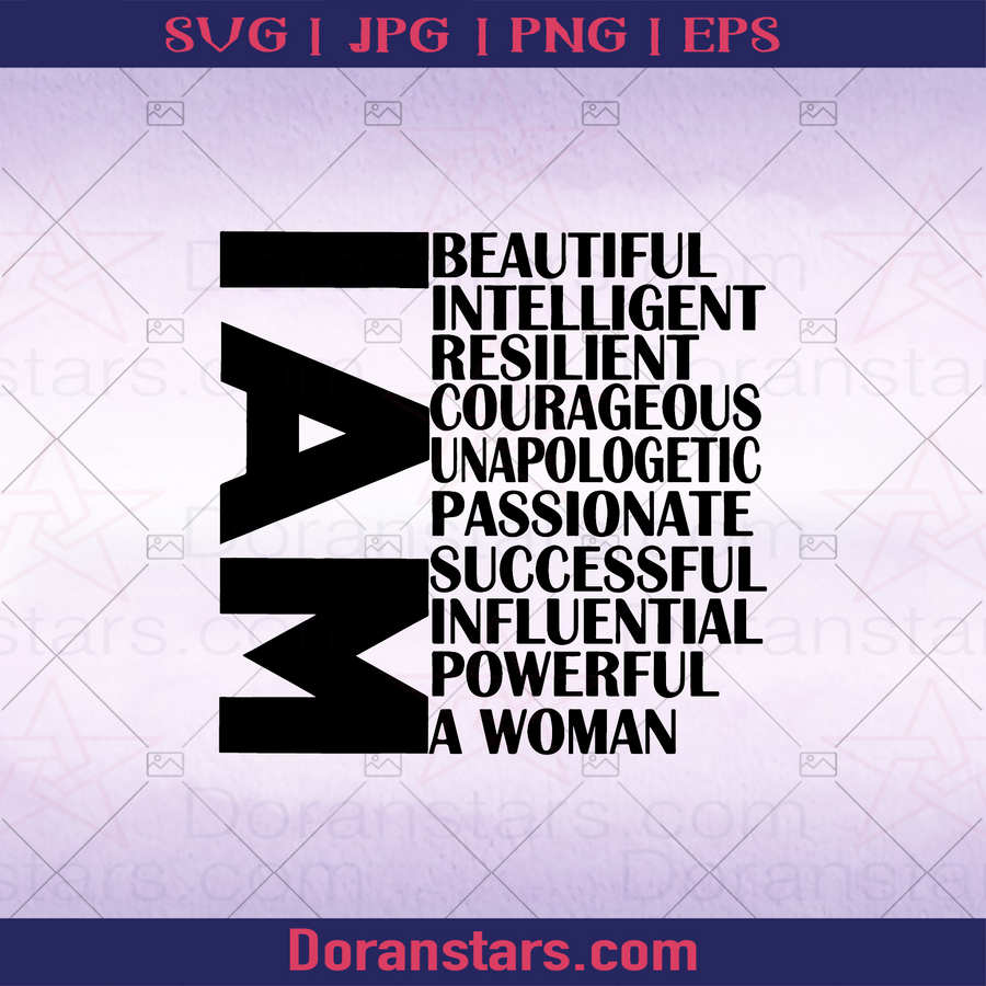 I Am Beautiful Intelligent, Resilient, Courageous, Uapologetic, Passionate, Successful, Influential, Powerful, Woman, Mom, Woman's right, Fight for woman's right, Right, 