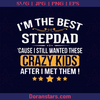 I Am The Best Stepdad  Father, Step Father, Father and Son, Father and Daughter, Father's Day, Step Parent, Family Meaningful Design Gift logo, Svg Files For Cricut, Dxf, Eps, Png, Cricut Vector, Digital Cut Files Download - doranstars.com