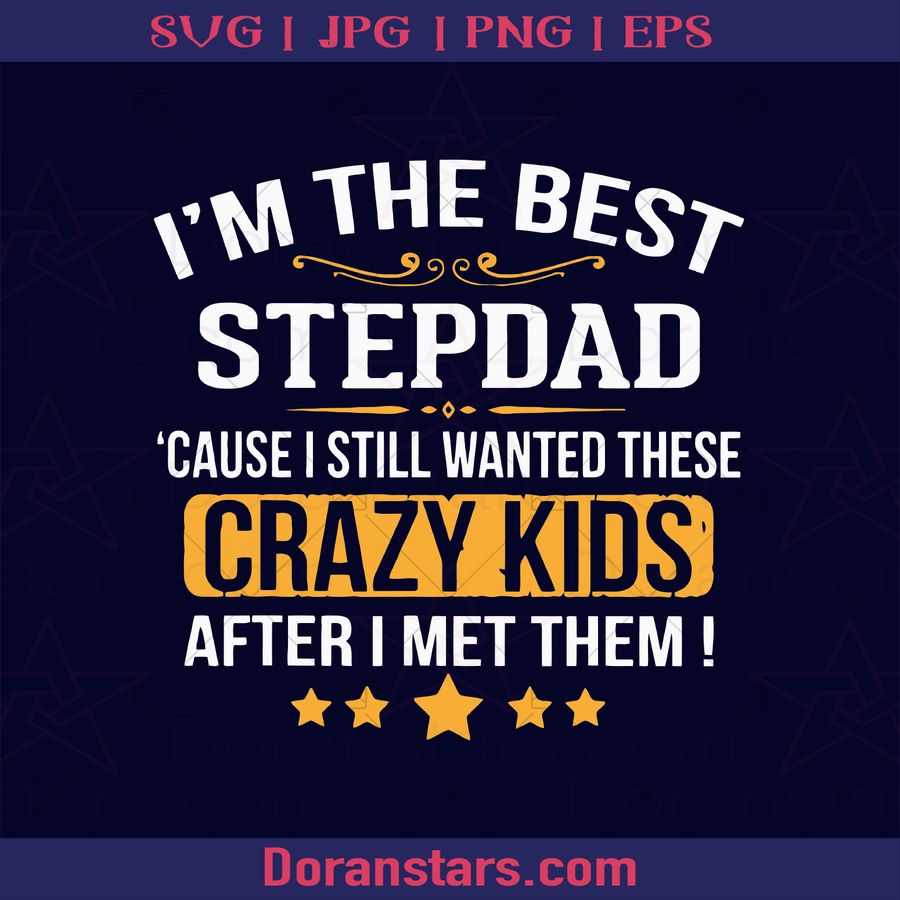 I Am The Best Stepdad  Father, Step Father, Father and Son, Father and Daughter, Father's Day, Step Parent, Family Meaningful Design Gift logo, Svg Files For Cricut, Dxf, Eps, Png, Cricut Vector, Digital Cut Files Download - doranstars.com