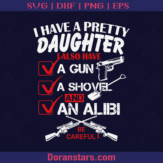 I Have A Prettey Daughter, A Gun, A Shovel And Albi logo, Svg Files For Cricut, Dxf, Eps, Png, Cricut Vector, Digital Cut