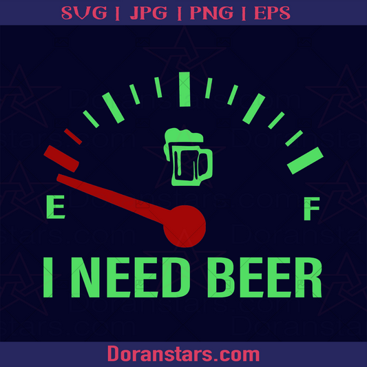 I Need Beer, Beer is empty, Beer Meter logo, Svg Files For Cricut, Dxf, Eps, Png, Cricut Vector, Digital Cut Files Download