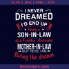 I Never Dreamed I'd End Up Being A Son-in-law, Step mom, Mother, Son, Family, Step family logo, Svg Files For Cricut, Dxf, Eps, Png, Cricut Vector, Digital Cut Files Download - doranstars.com