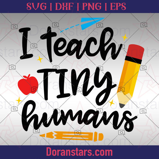 I Teach Tiny Humans - Teacher svg Instant Download - Doranstars.com Teacher SVG cut file for Cricut & Silhouette by