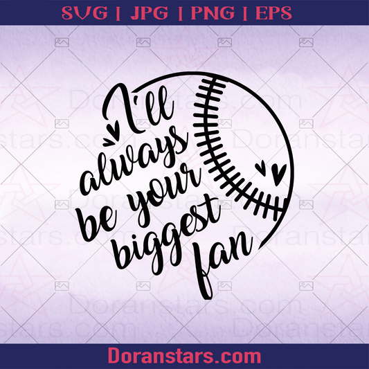 I'll Always Be Your Biggest Fan, Idol meeting Baseball, Softball logo, Svg Files For Cricut, Dxf, Eps, Png, Cricut Vector