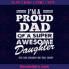 I'm A Proud Dad Of A Super Awesome Daughter Digital Cut Files Svg, Dxf, Eps, Png, Cricut Vector, Digital Cut Files Download