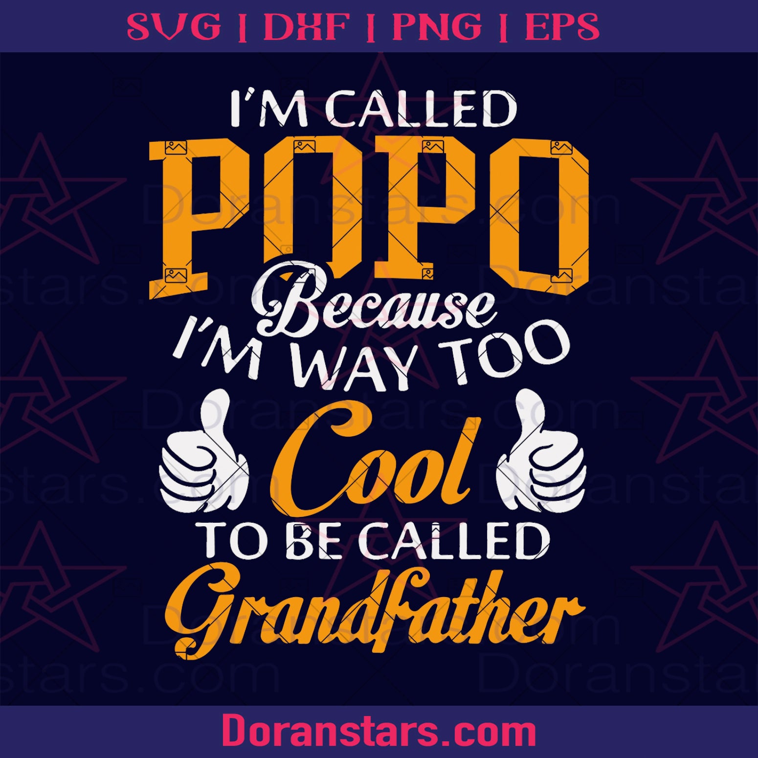 I'm Called Popo Because I'm Way Too To Be Called Grandfather Digital Cut Files Svg, Dxf, Eps, Png, Cricut Vector, Digital Cut Files Download
