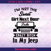 I'm Not The Sweet Girl Next Door-I'm The Crazy Bitch In My Jeep Digital Files Svg, Dxf, Eps, Png, Cricut Vector, Digital Cut Files Download doranstars