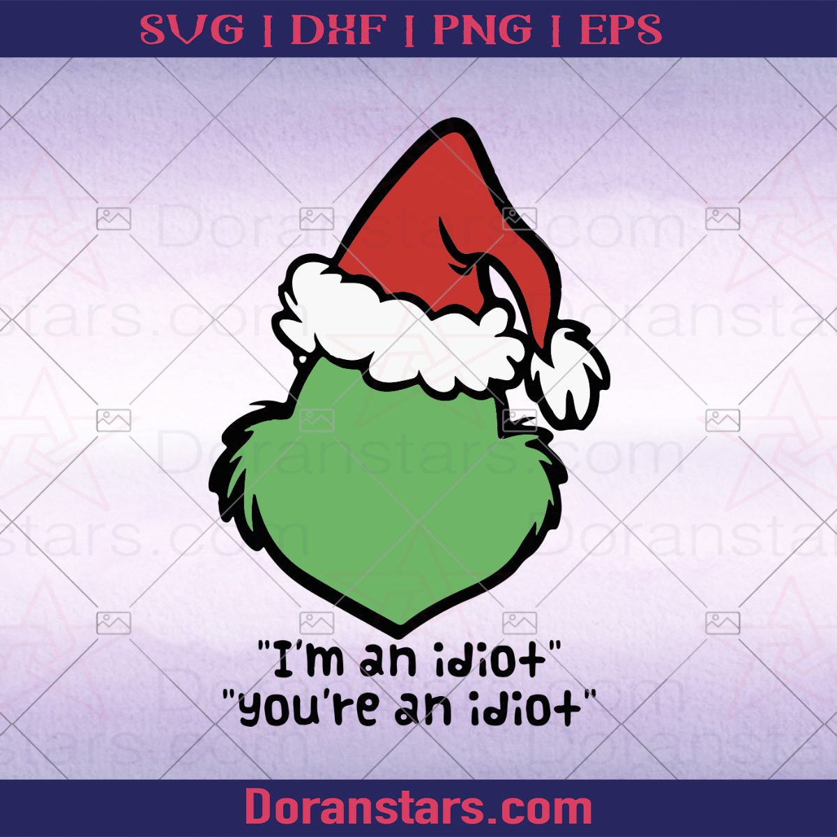 Grinch svg, I'm An Idiot You're An Idiot svg - Instant Download - Doranstars