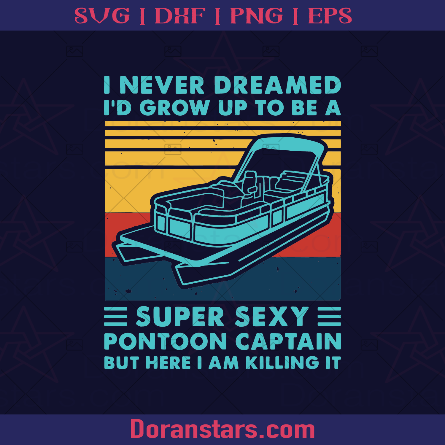 I never dreamed I would grow up to be a super sexy pontoon captain, pontoon boating, boat captain Svg Cut Files Vinyl Clip