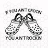If You Ain't Crocin' You Ain't Rockin' | Digital File | SVG File | Cricut File | Country SVG | Cricut SVG| Croc Svg | Croc Lover Svg | Crocs