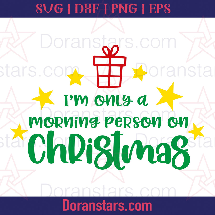 Christmas Svg Free, Im Only A Morning Person On Christmas - Free SVG, Instant Download - Doranstars