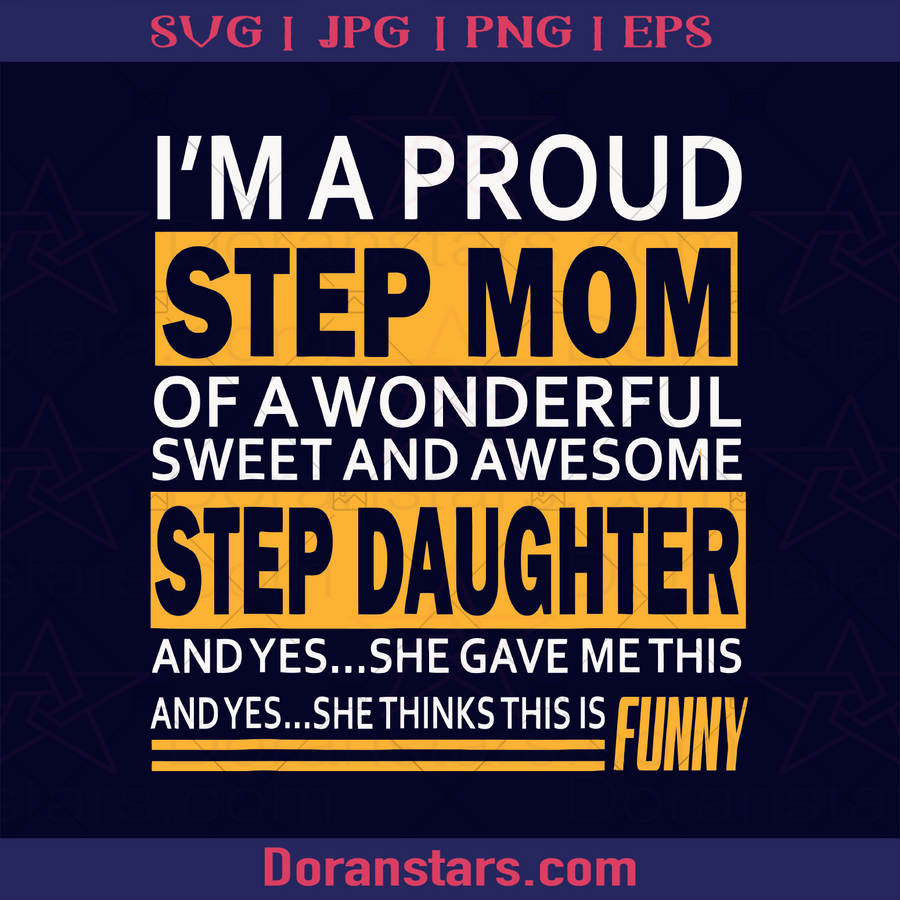 Im Pround Step Mom Of A Wonderful Sweet And Awesome, Mother's day 2021, Mother's Day Gifts, Mother's Day Gift Ideas, I am Mother, Mother's Day  Message, Step Mom, Step Sister, Step Daughter, Step Mother Pround logo, Svg Files For Cricut, Dxf, Eps, Png, Cricut Vector, Digital Cut Files Download - doranstars.com