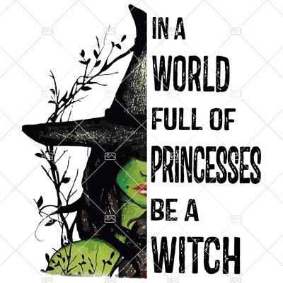 In A World Full Of Princesses Be A Witch SVG / Happy Halloween Svg / Halloween svg/ Princesses svg/ Witch Svg / Digital Files Png,Eps,Dxf
