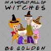 In A World Full Of Witches-Be Golden Digital Cut Files Svg, Dxf, Eps, Png, Cricut Vector, Digital Cut Files Download