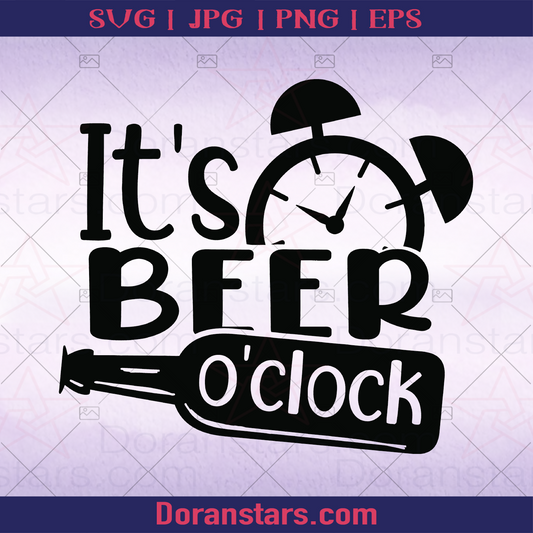 It Is Beer Oclock, Time to Drink Beer logo, Svg Files For Cricut, Dxf, Eps, Png, Cricut Vector, Digital Cut Files Download