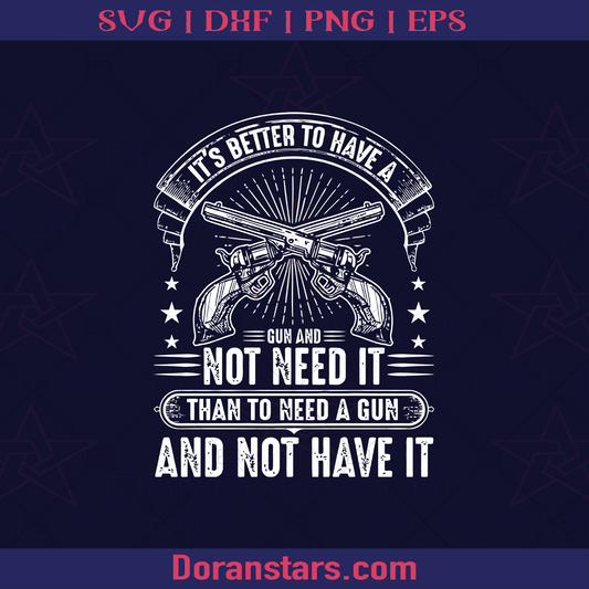 It's Better To Have A Gun logo, Svg Files For Cricut, Dxf, Eps, Png, Cricut Vector, Digital Cut Files Download